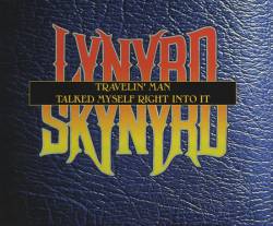 Lynyrd Skynyrd : Travelin' Man - Talked Myself Right into It